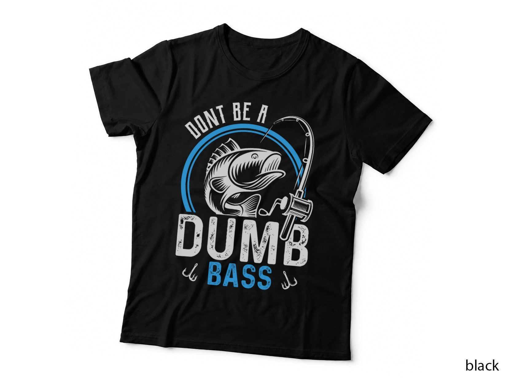 Don't Be a Dumb Bass Funny Fishing Fisherman T-Shirt