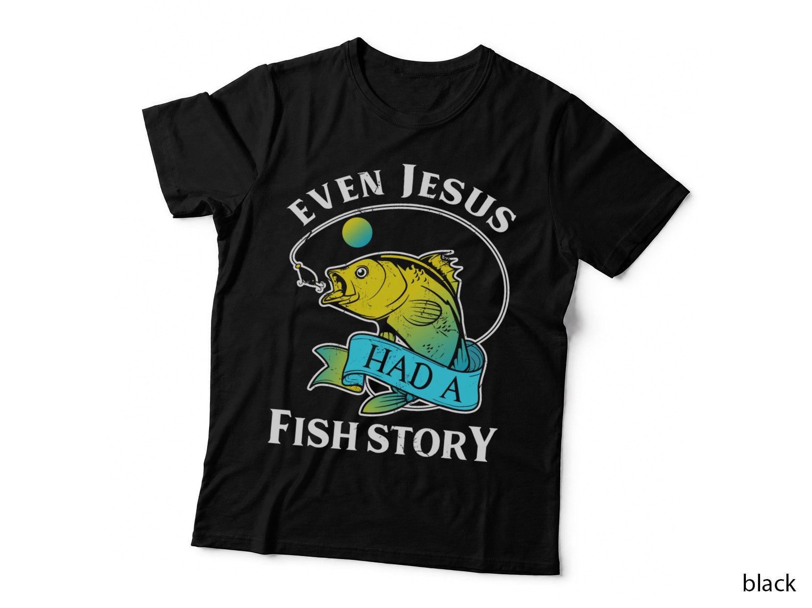 Even Jesus Had a Fish Story Funny Fishing Gift, Christian Humor T-Shirt