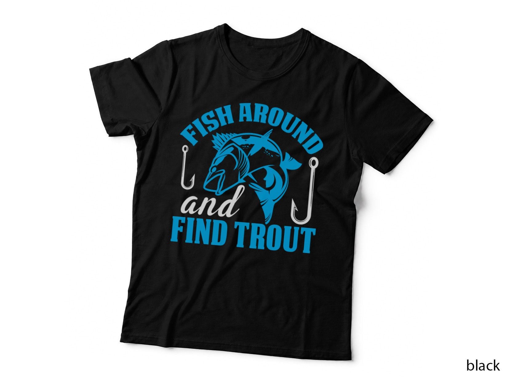 Fish Around and Find Trout Fishing T-Shirt, Fishing Lure and Fish Silhouette