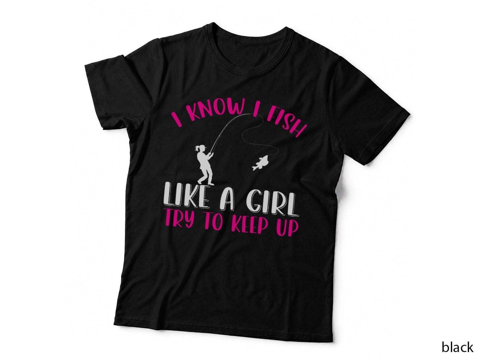 Fish Like a Girl Try to Keep up Fishing Girl, Fishing, Funny Fishing T-Shirt