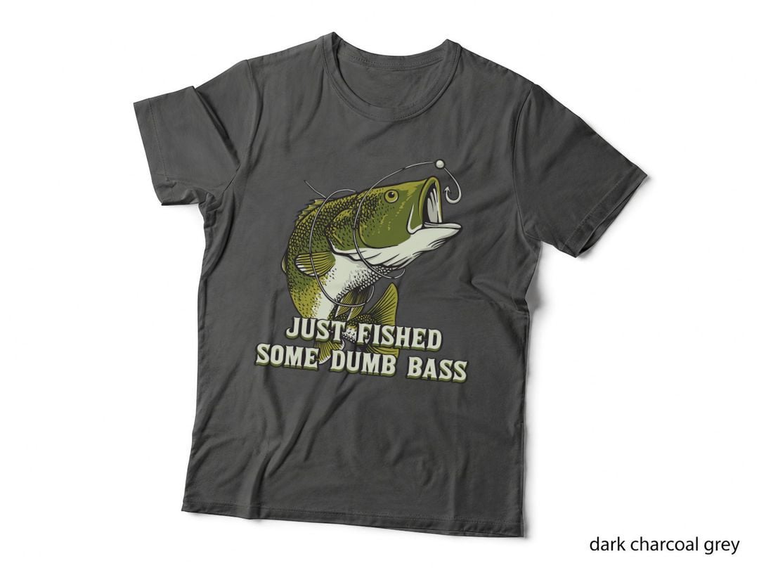 Fished Dumb Bass Savage Quote Fishing Quote Fisherman T-Shirt