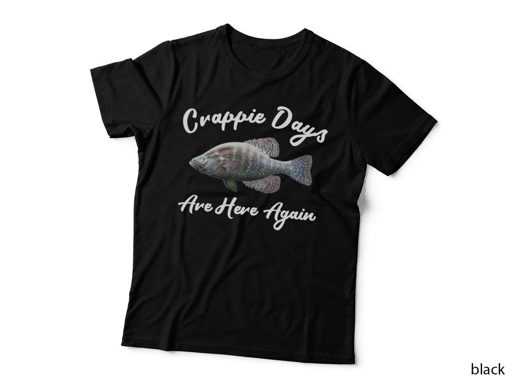 Fisherman Crappie Days Are Here Again-Funny Angler Fishing T-Shirt