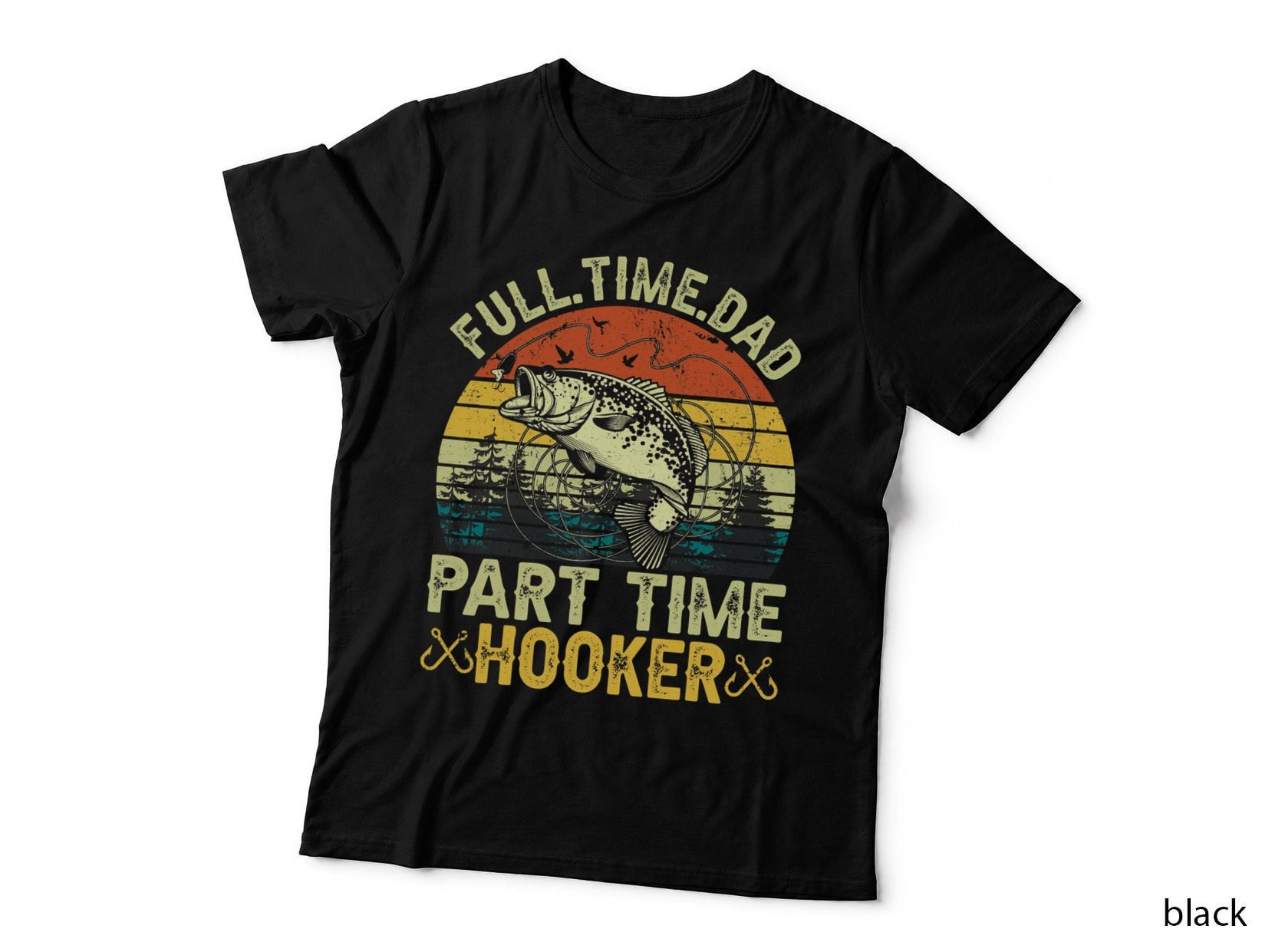Fishing Full Time Dad Part Time Hooker Bass Dad T-Shirt