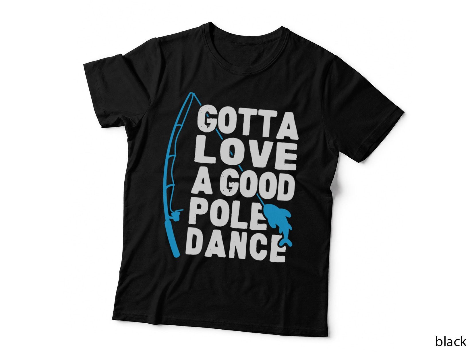 Funny Fishing Love Pole Dance Humor, Fisherman Gift, Angler Style T-Shirt
