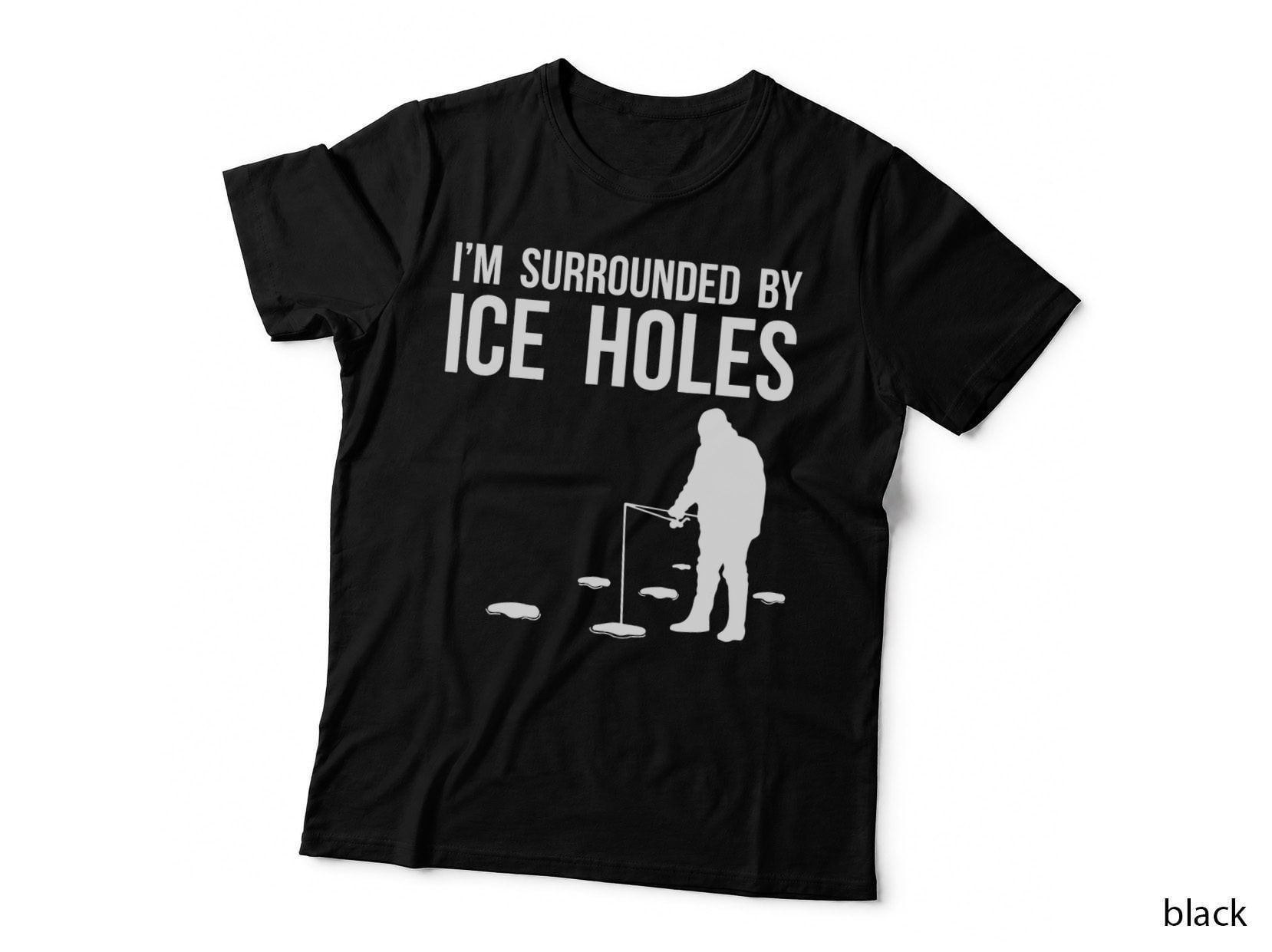 Funny Ice Fishing Design Gift I'm Surrounded by Ice Holes T-Shirt