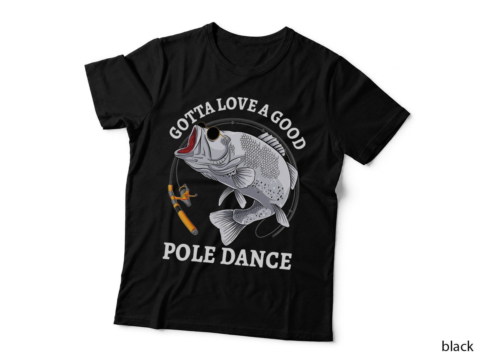 Gotta Love a Good Pole Dance Funny Fishing Pole Humor T-Shirt