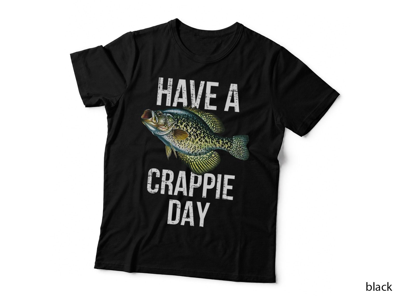 Have a Crappie Day, Crappie Fishing T-Shirt