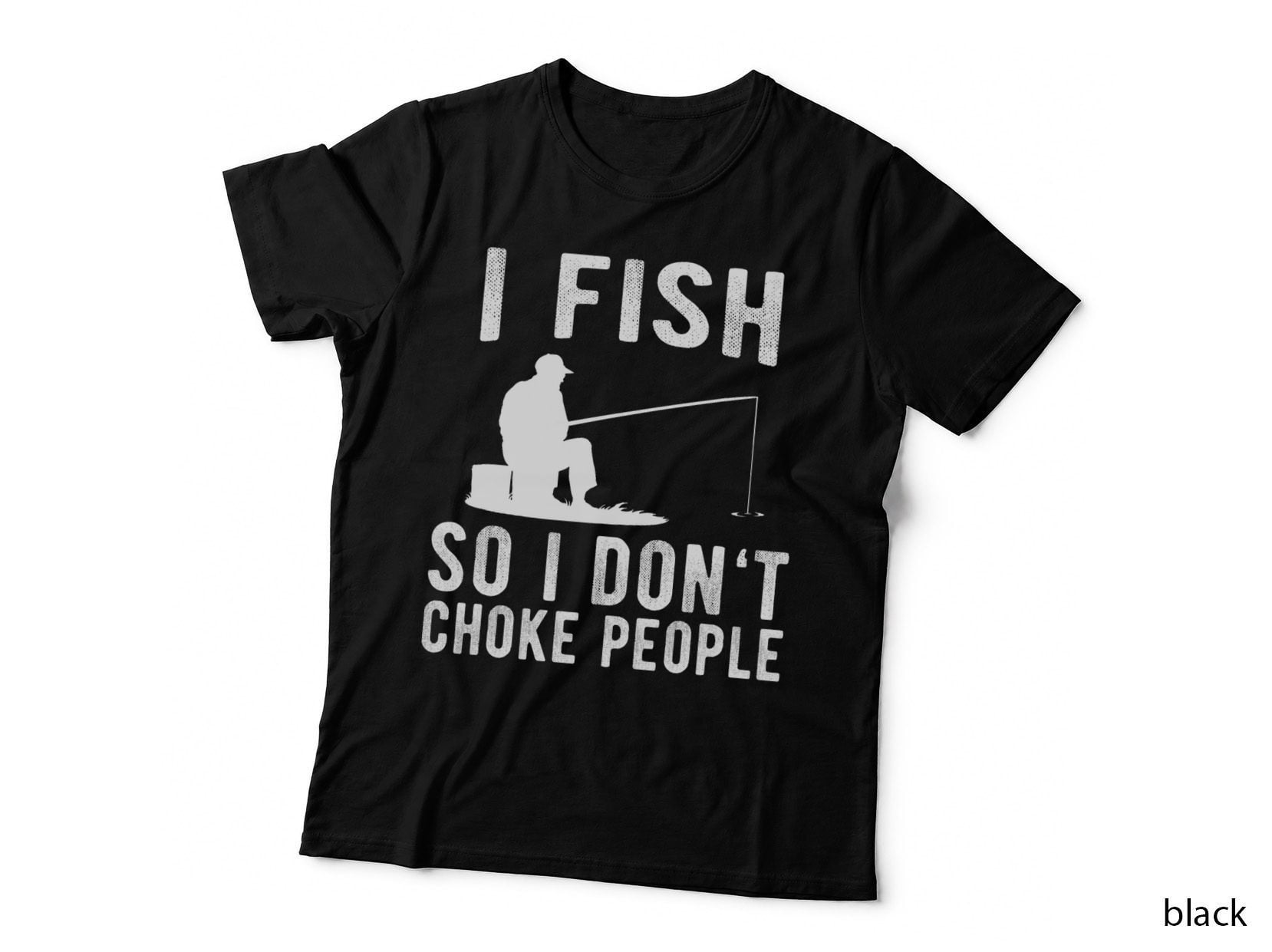 I Fish So I Don't Choke People Funny Fishing T-Shirt