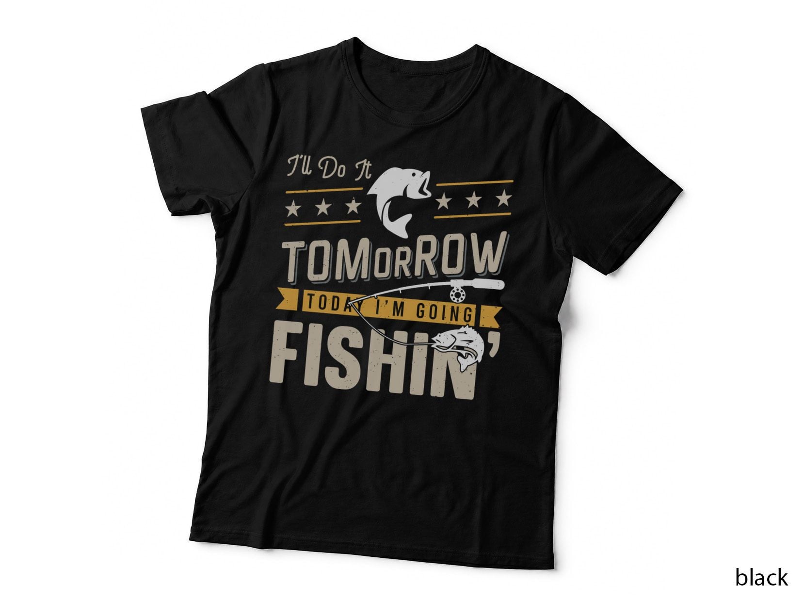 I'll Do It Tomorrow Today I'm Going Fishin' Fishing T-Shirt