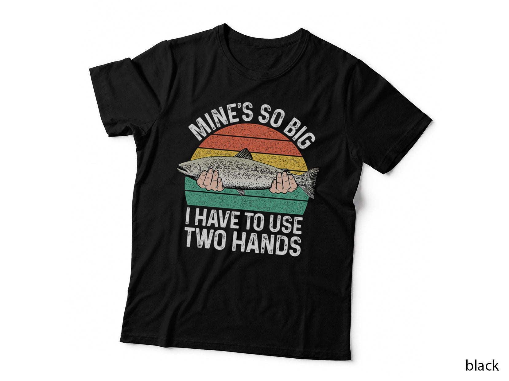 Mine's So Big I Have to Use Two Hands Funny Salmon Fishing T-Shirt