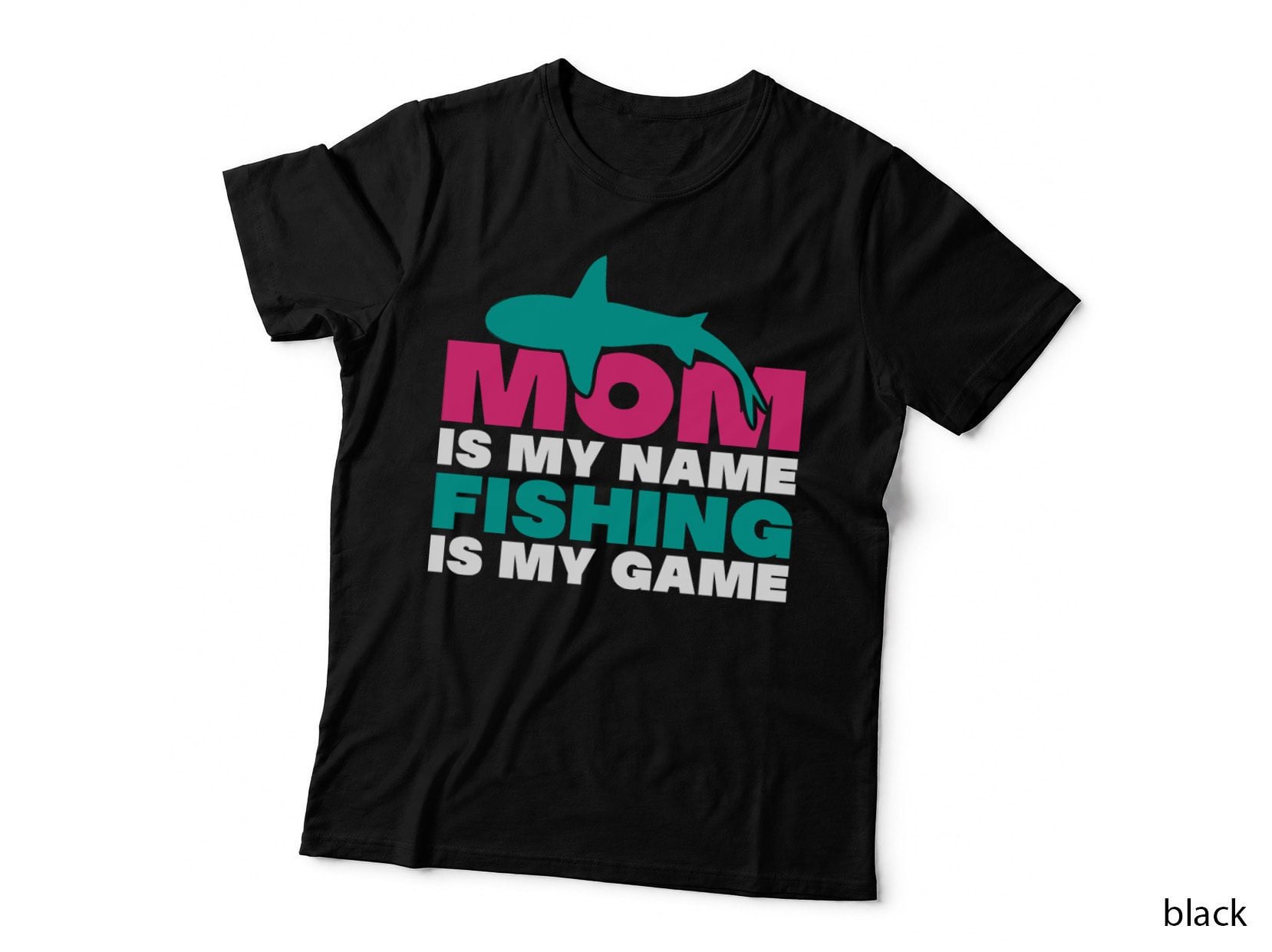 Mom Is My Name Fishing Is My Game Fishing T-Shirt