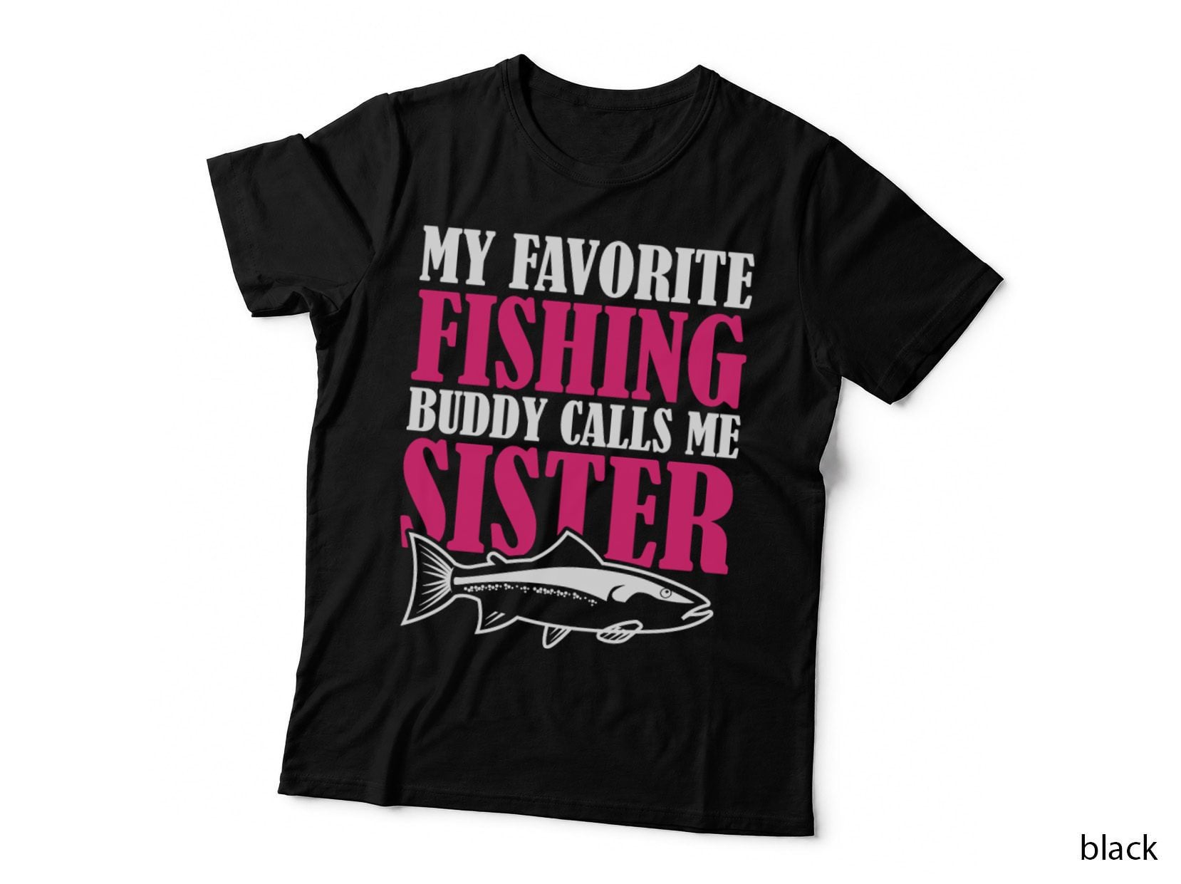 My Favorite Fishing Buddy Calls Me Sister Fishing T-Shirt