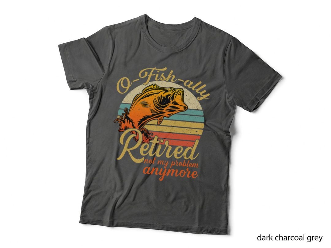 Ofishally Retired Not My Problem Anymore Fishing Retirement T-Shirt