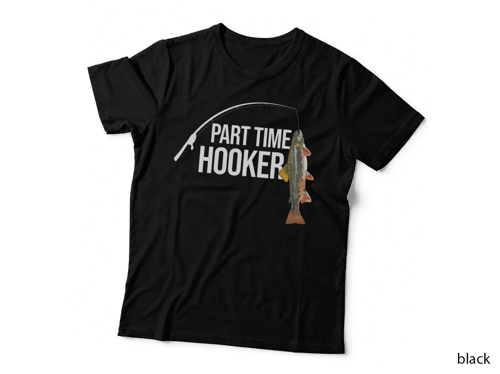 Part Time Hooker Brook Trout Funny Fishing Gifts T-Shirt