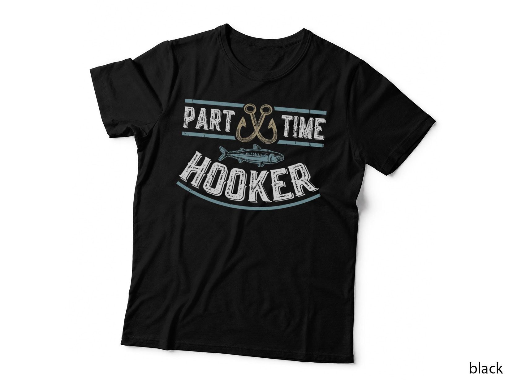 Part Time Hooker Fishing T-Shirt