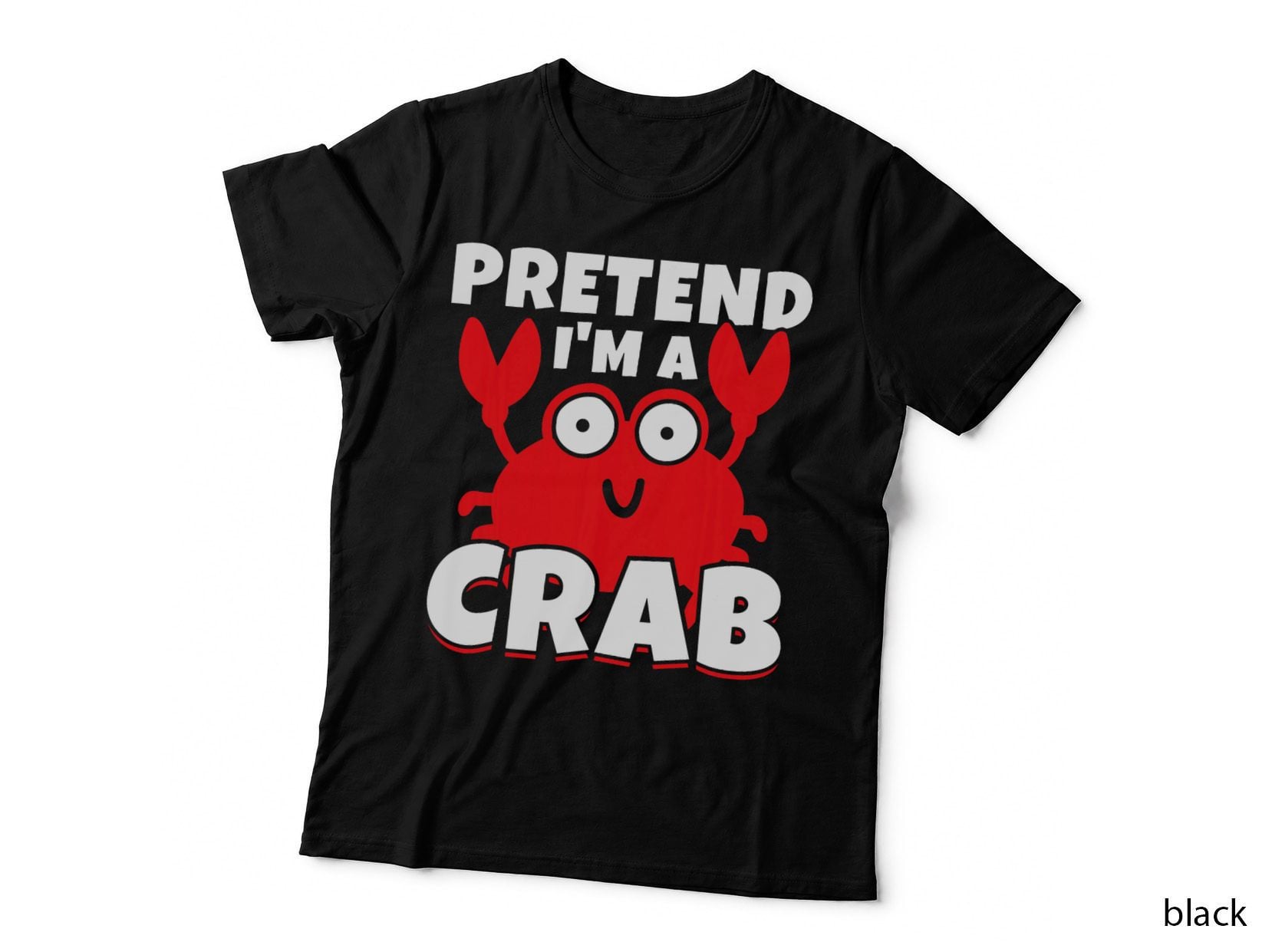 Pretend I'm a Crab Crabbing Hunting Fishing Funny Crabs T-Shirt