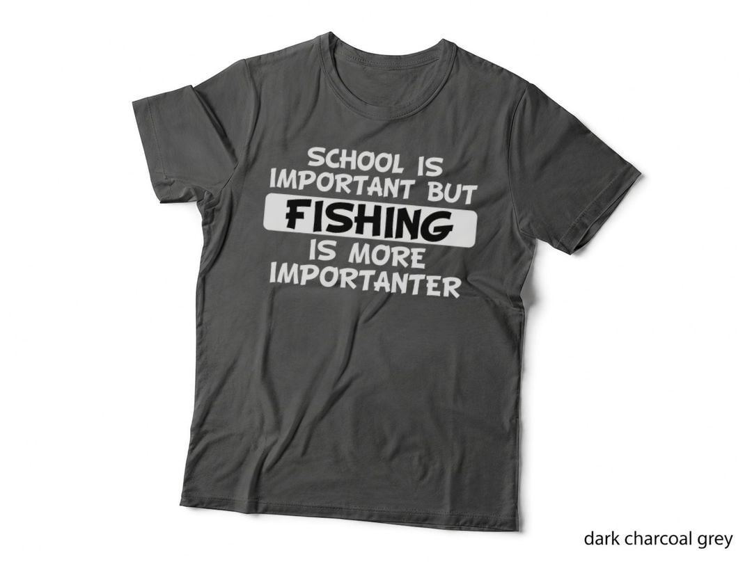 School Is Important but Fishing Is More Importanter T-Shirt
