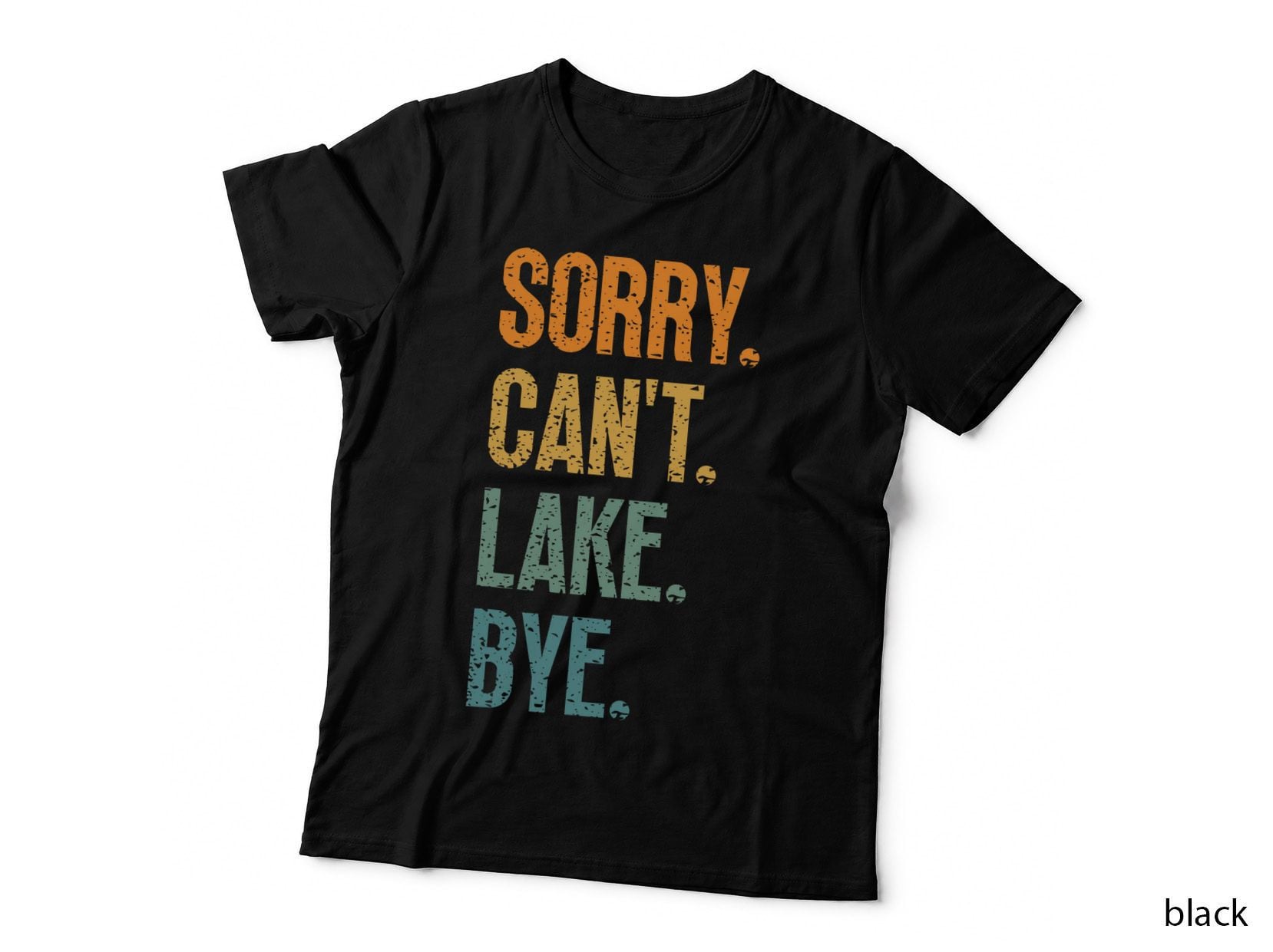 Sorry Can't Lake Bye Funny Sailing and Fishing Enthusiasts T-Shirt