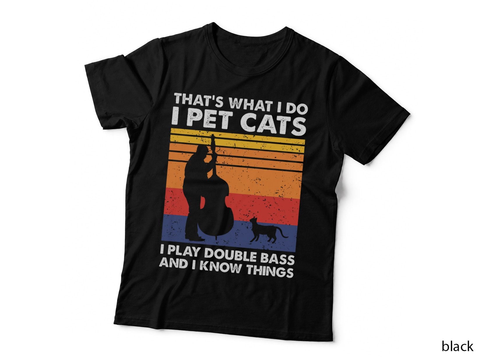 That's What I Do I Pet Cats I Play Double Bass, Contrabass T-Shirt