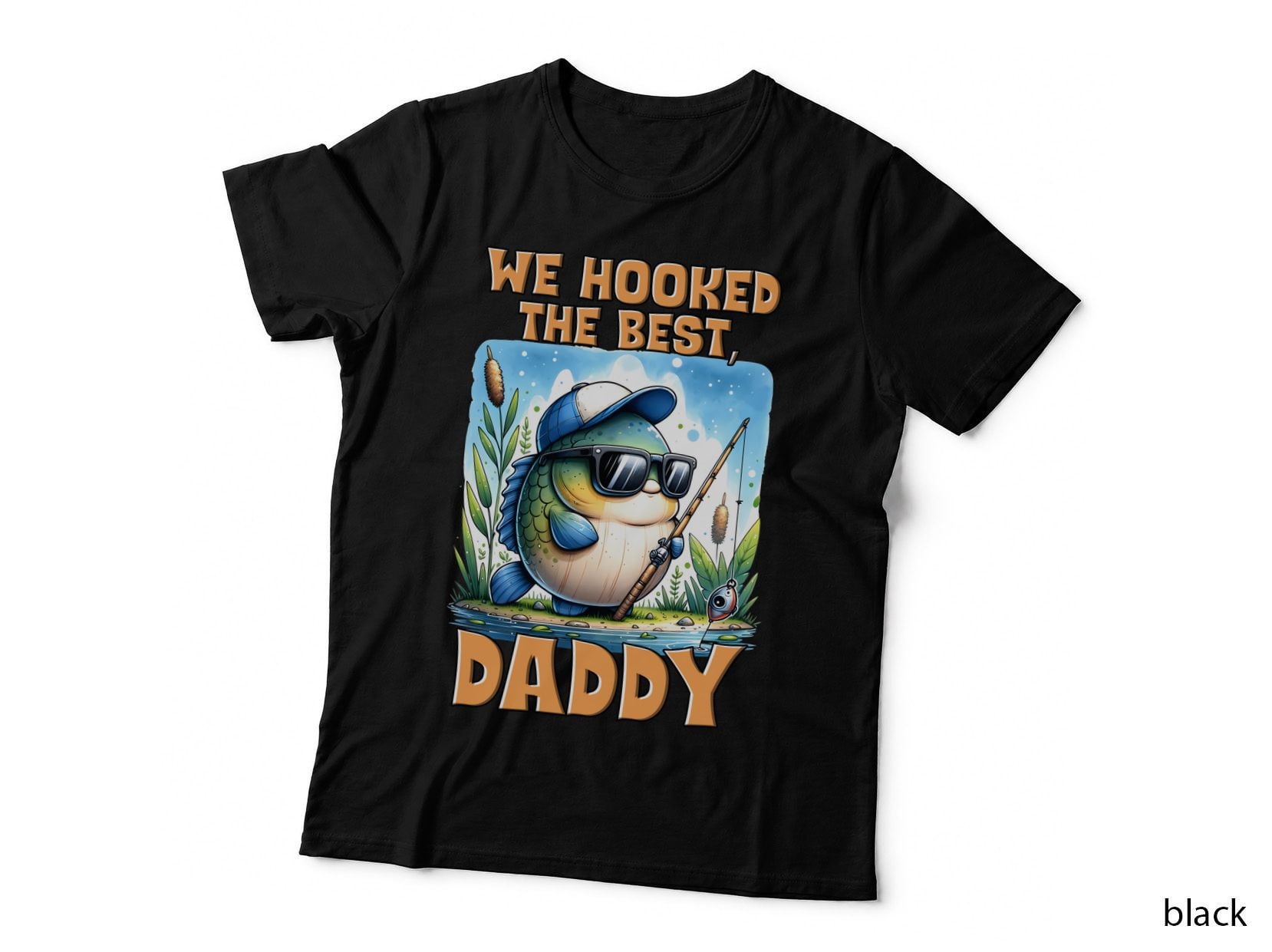 We Hooked the Best Daddy Fathers Day T-Shirt, Fish Fishing in Sunglasses