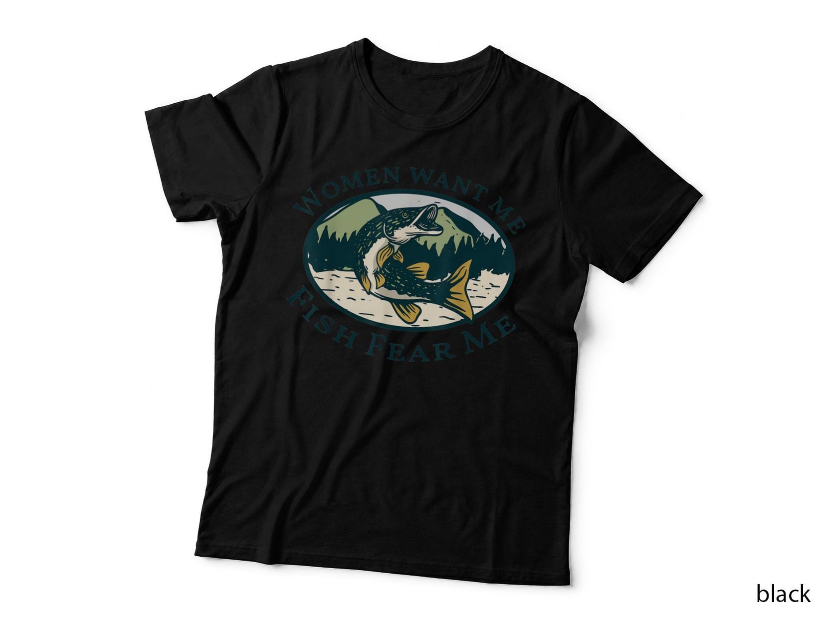 Women Want Me Fish Fear Me Shirt, Funny Fishing T-Shirt