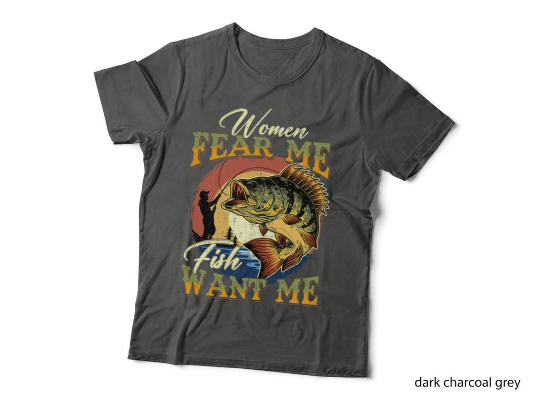Fear Me Fish Want Me Funny Fishing Gifts for Fisherman T-Shirt