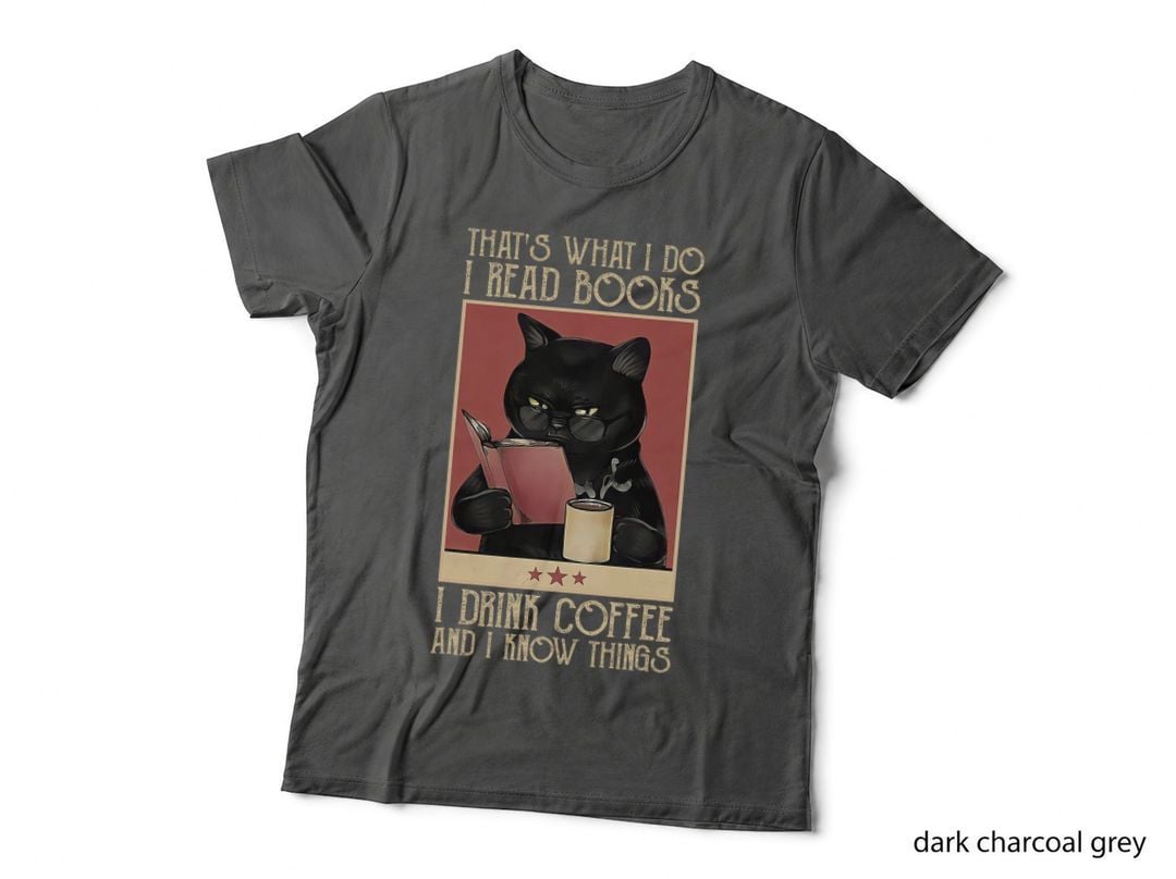 That's What I Do I Read Books Drink Coffee and I Know Things T-Shirt