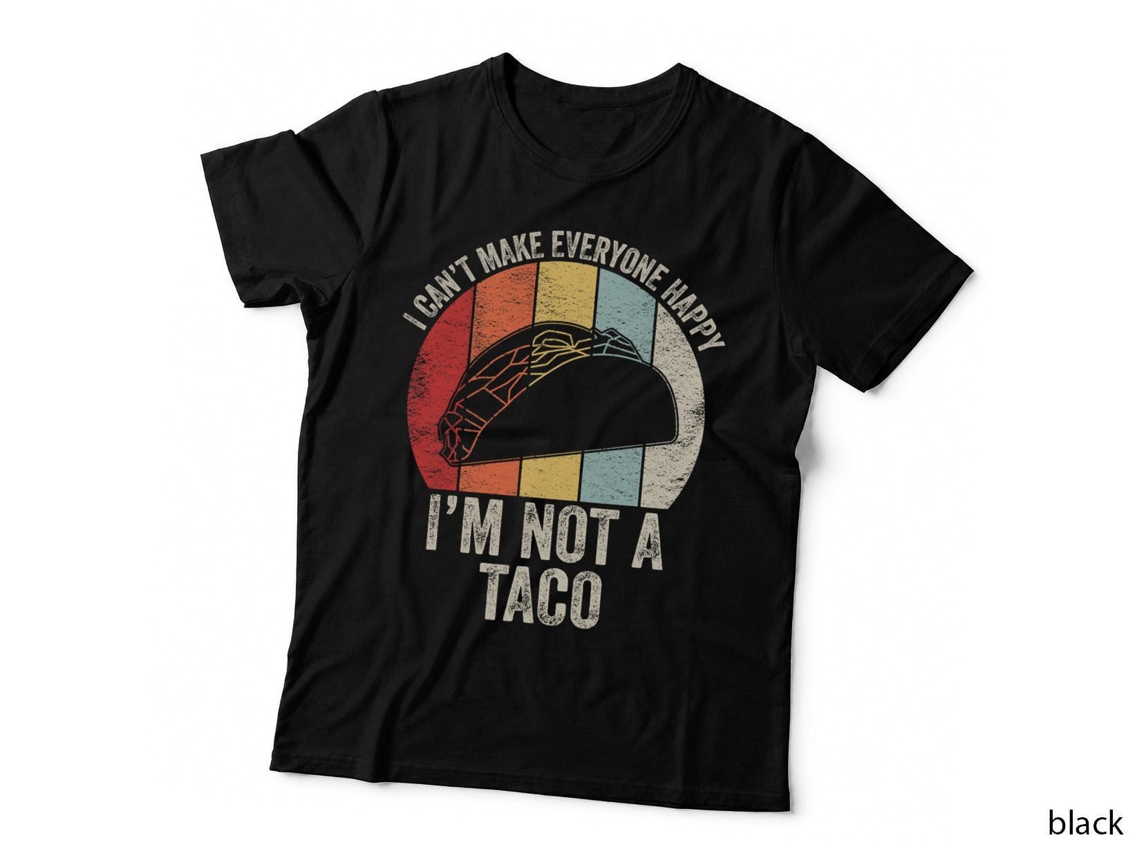 Vintage Retro I Can't Make Everyone Happy I'm Not a Taco T-Shirt