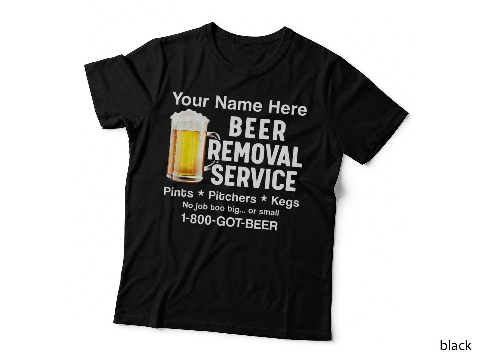 Your Name Here Beer Removal Service Beer Drinker T-Shirt