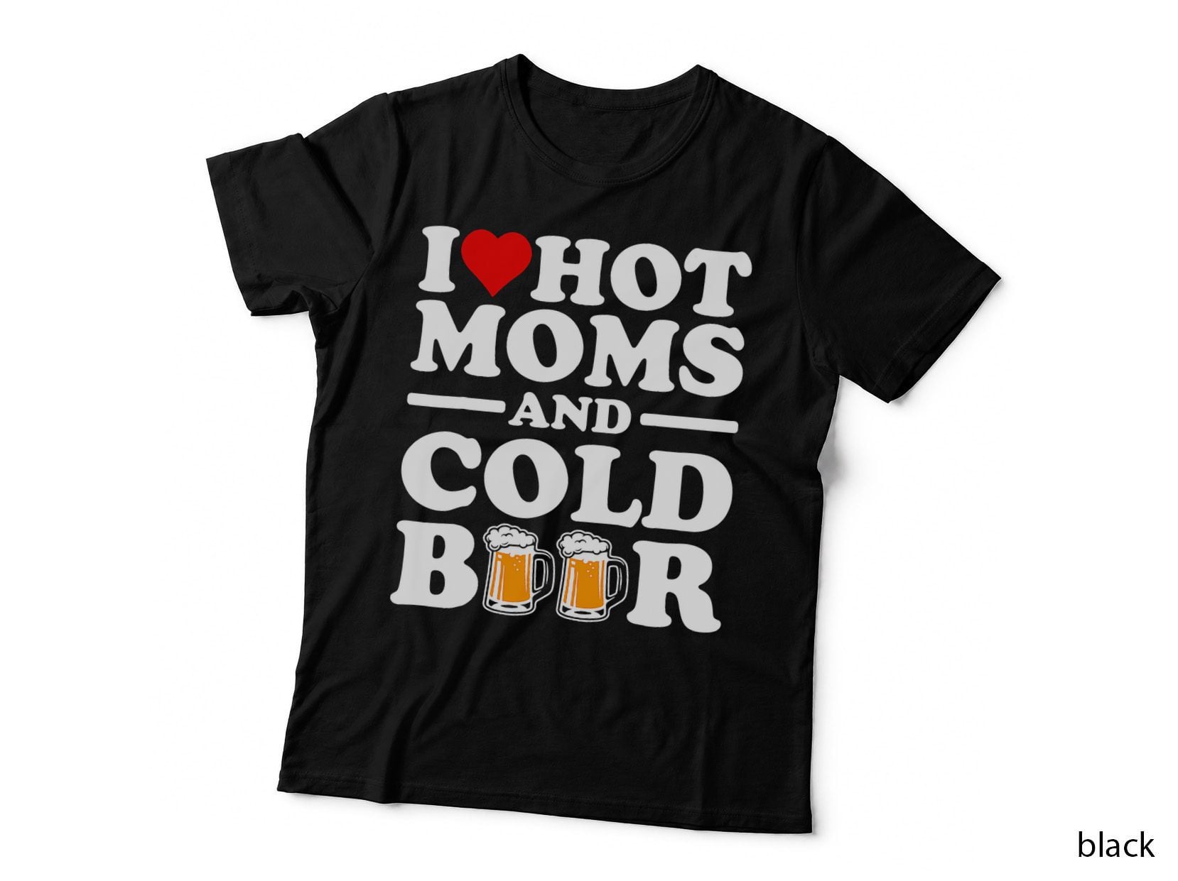 I Love Heart Hot Moms Cold Beer Adult Drinkising Joke T-Shirt