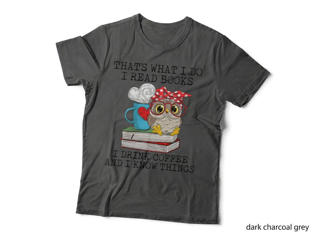 I Read Books I Drink Coffee and I Know Things Owl Lady T-Shirt