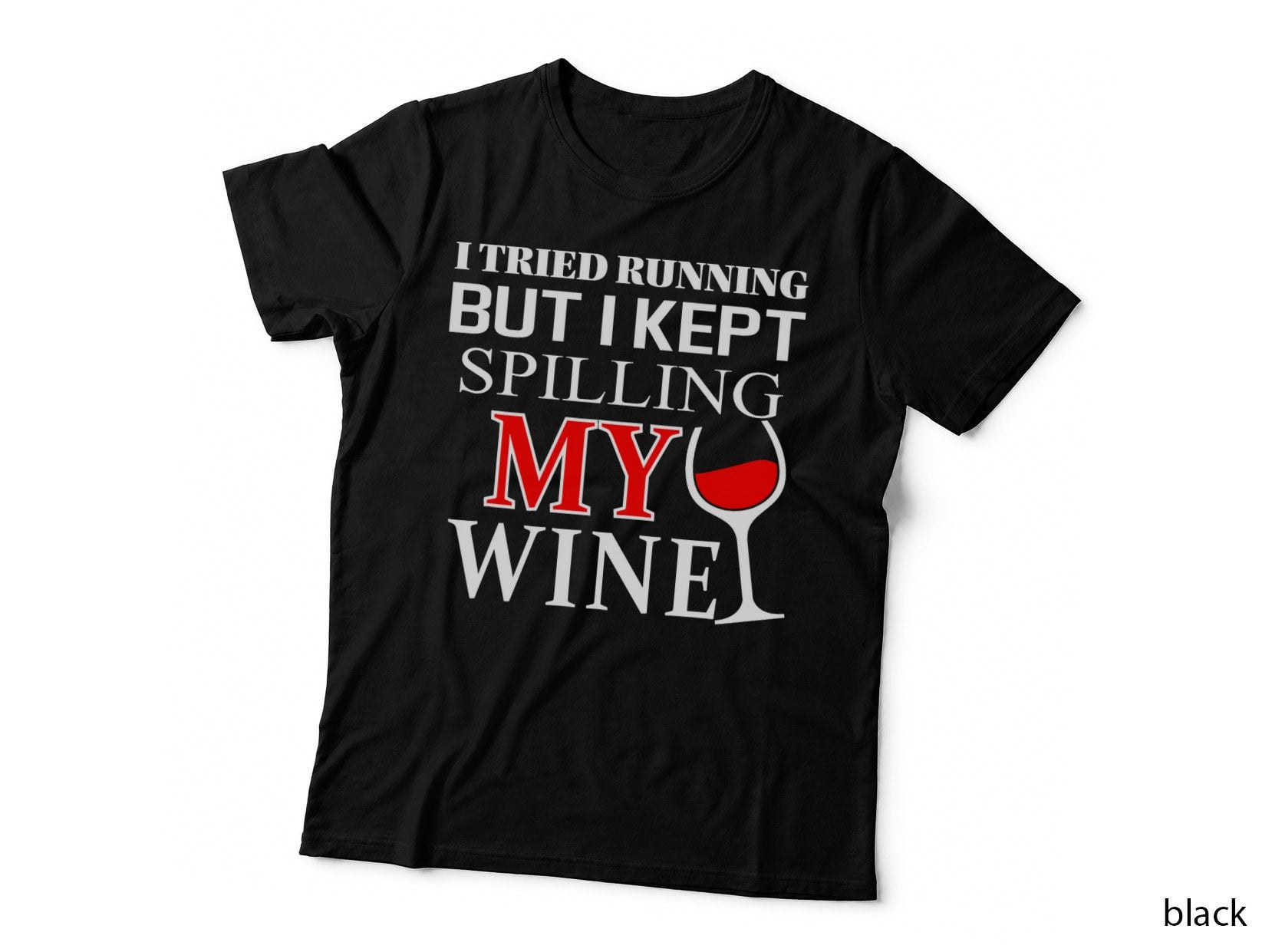 I Tried Running but I Kept Spilling My Wine Funny T-Shirt