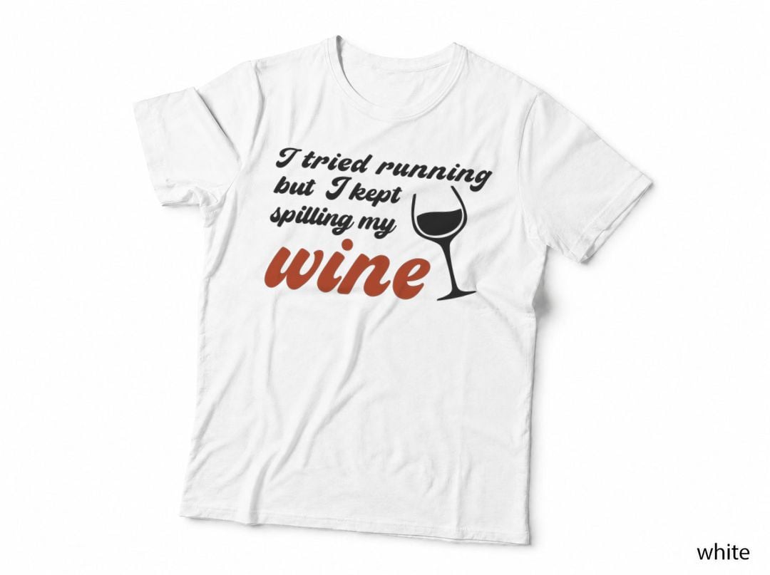 I Tried Running but I Kept Spilling My Wine Lovers T-Shirt