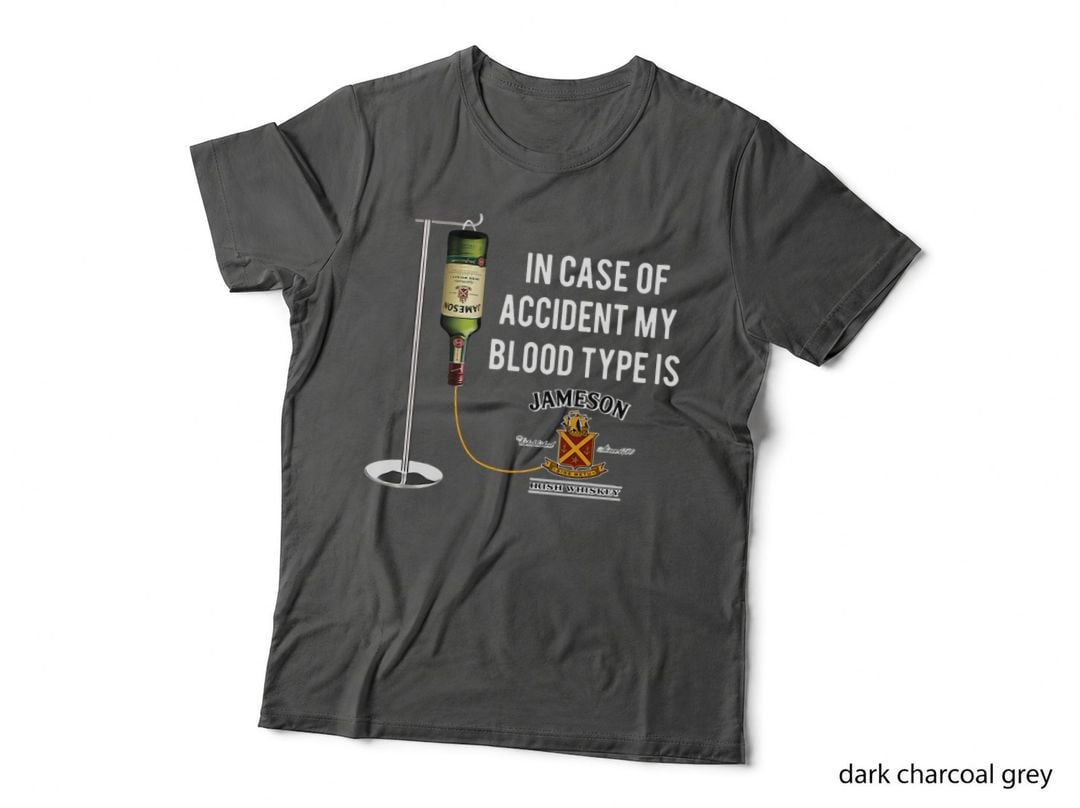 In the Event of an Accident Jameson Irish Whiskey Is My Blood Type. T-Shirt