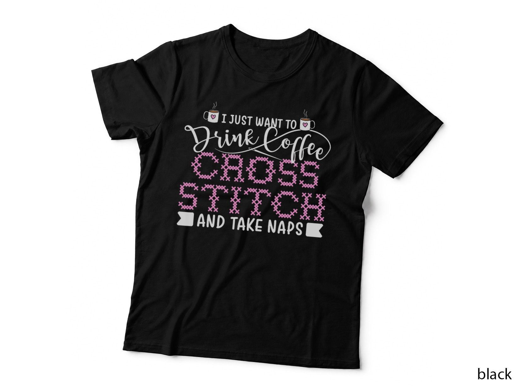 Just Want to Drink Coffee Cross Stitch Take Naps T-Shirt