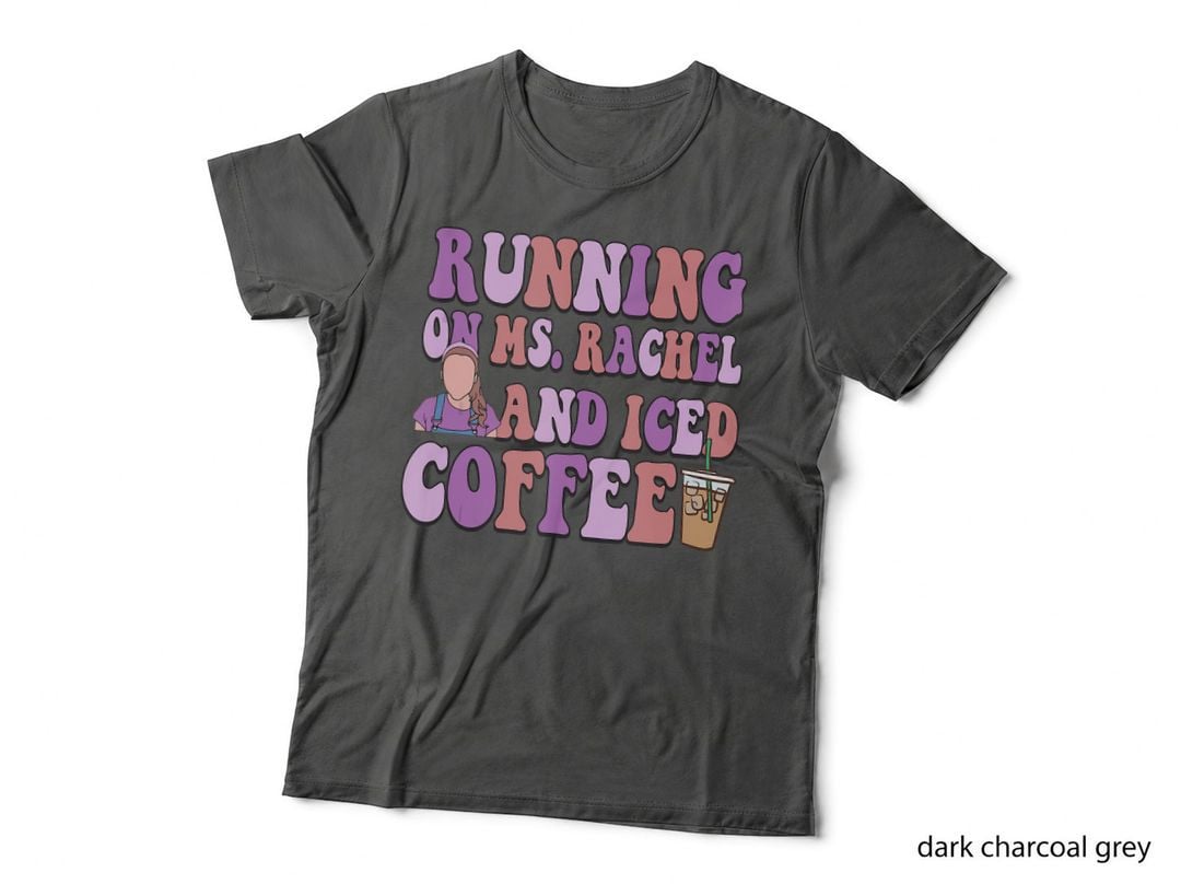 Running on Ms Rachel and Iced Coffee Lover, Funny Gift T-Shirt