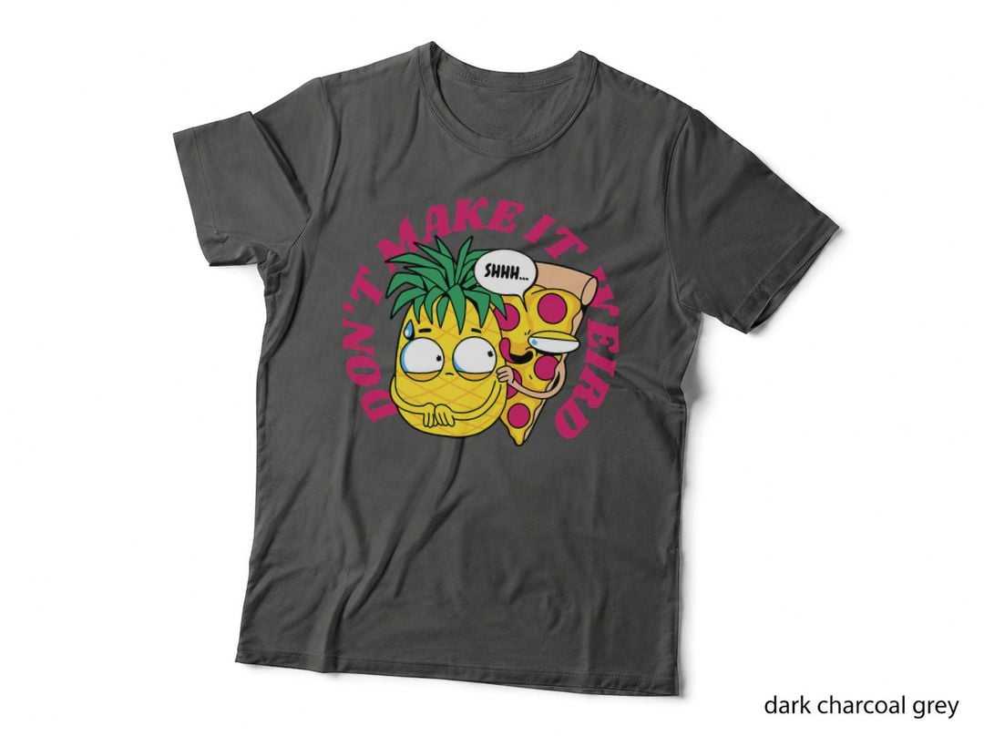 Shhh Don't Make It Weird, Funny Pineapple Pizza T-Shirt