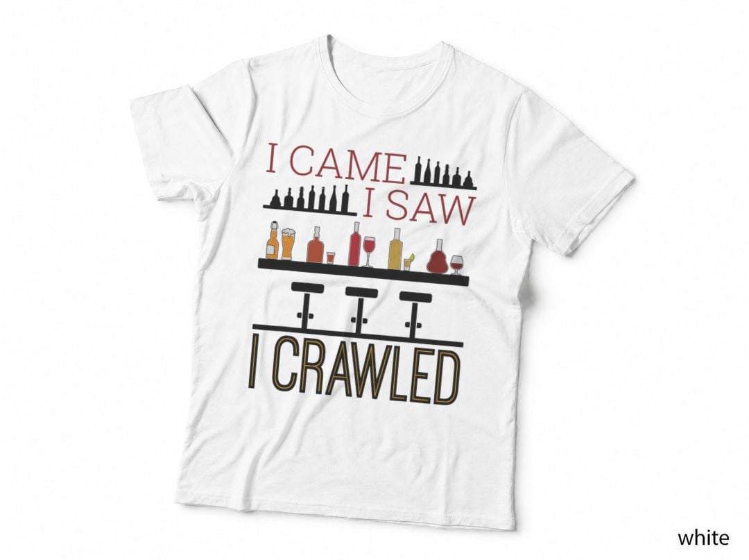 Bar Crawl I Came I Saw I Crawled Pub Crawl Alcohol Drinker T-Shirt