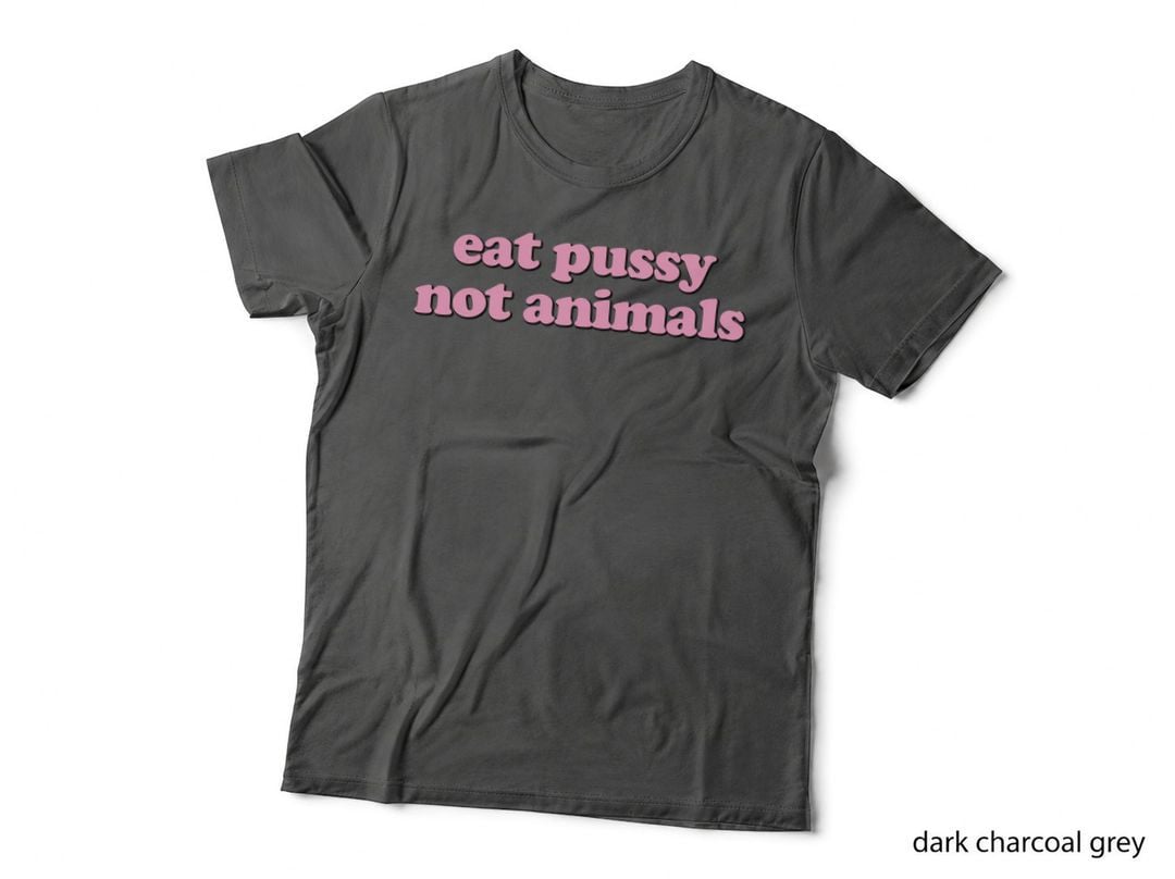 Eat Pussy Not Animals, Pink Bold Slogan, Vegan Vegetarian T-Shirt