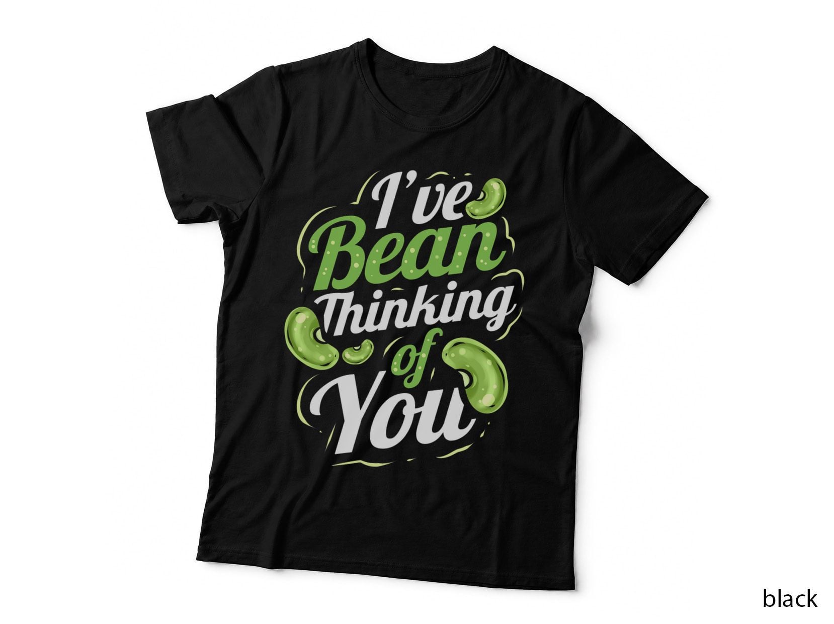 I've Bean Thinking of You - Veggie Vegetarian Go Vegan T-Shirt