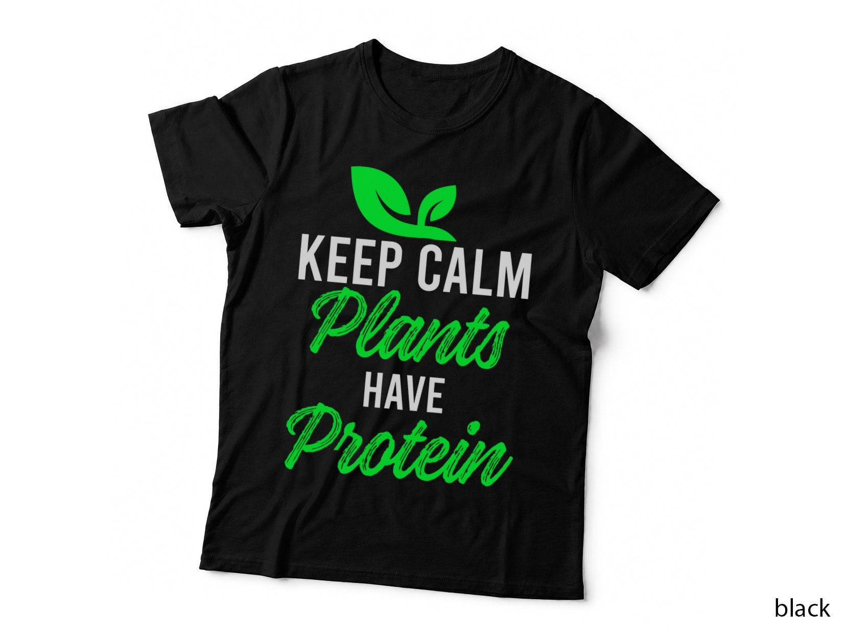 Keep Calm Plants Have Protein Organic Vegetarian Food T-Shirt