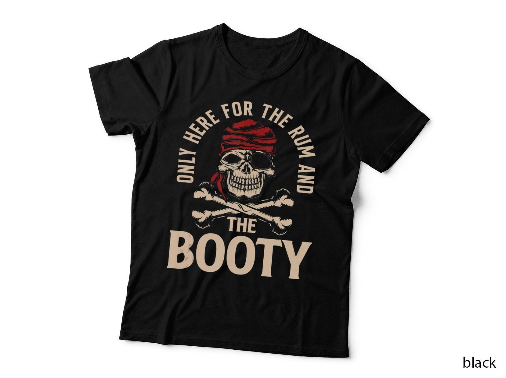 Only Here for the Rum and the Booty Pirate Gift T-Shirt