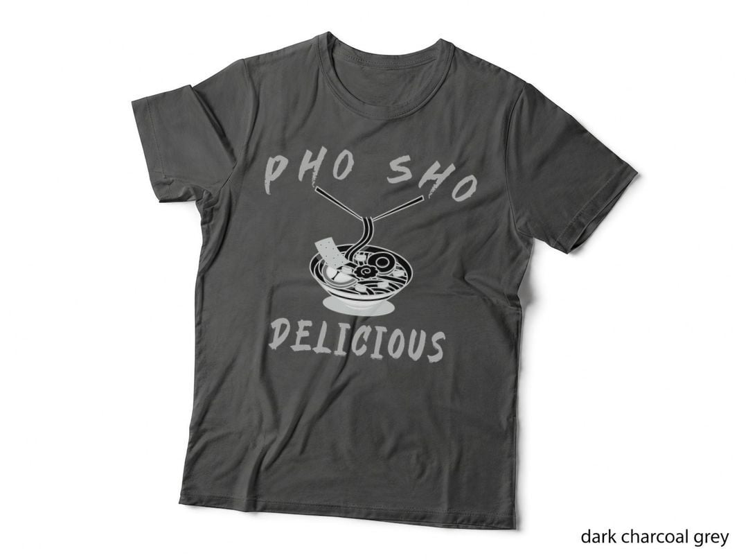 Pho Sho Delicious Noodles T-Shirt, Vegan Vietnamese Pho Style