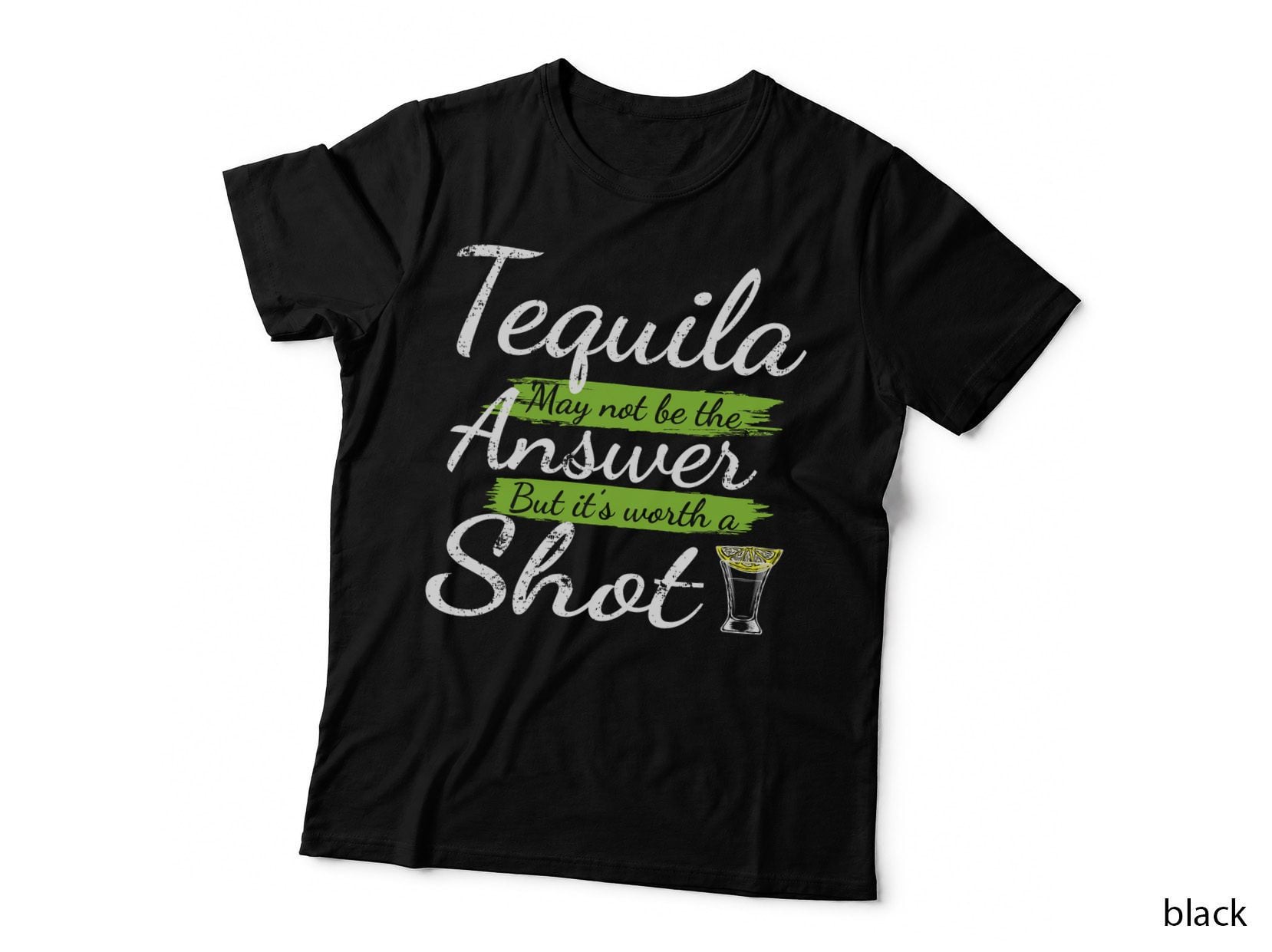 Tequila May Not Be the Answer but It's Worth a Shot Outfit T-Shirt