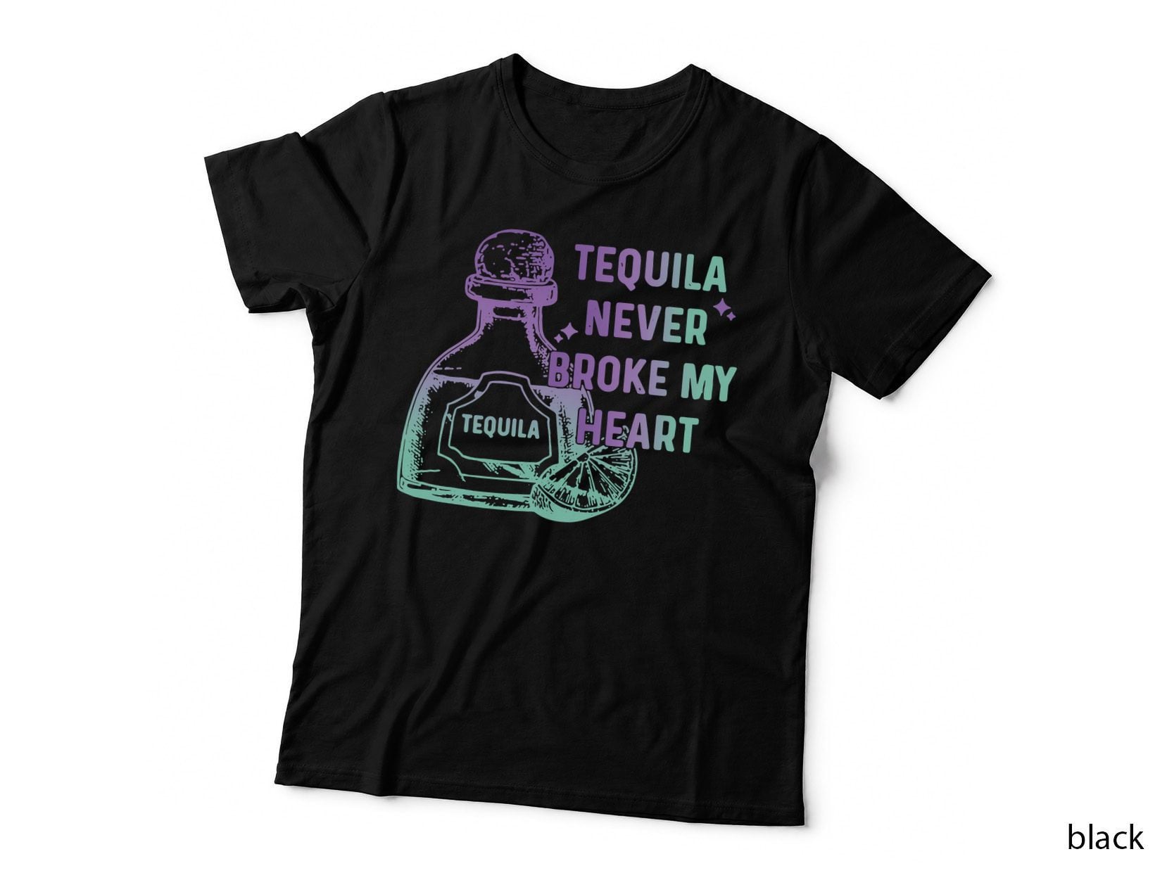 Tequila Never Broke My Heart T-Shirt