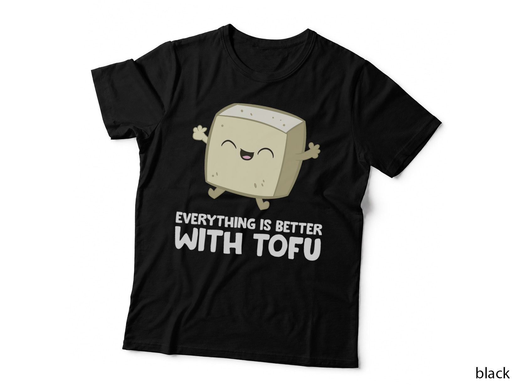 Tofu Vegan Vegetarian Food Everything's Better with Tofu T-Shirt