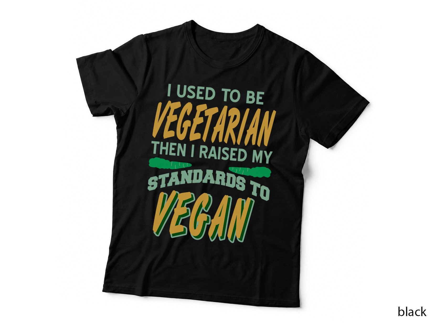 Used to Be Vegetarian I Raised My Standards to VEGAN Present T-Shirt