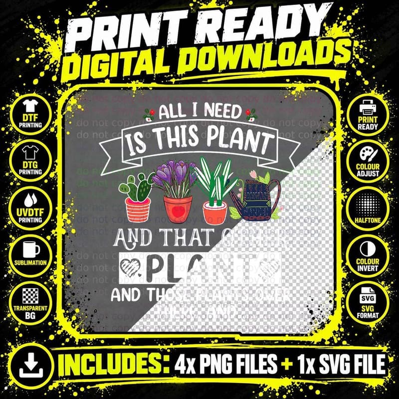 All I Need Is This Plant and That Other Plants Gardening Png SVG Digital Bundle