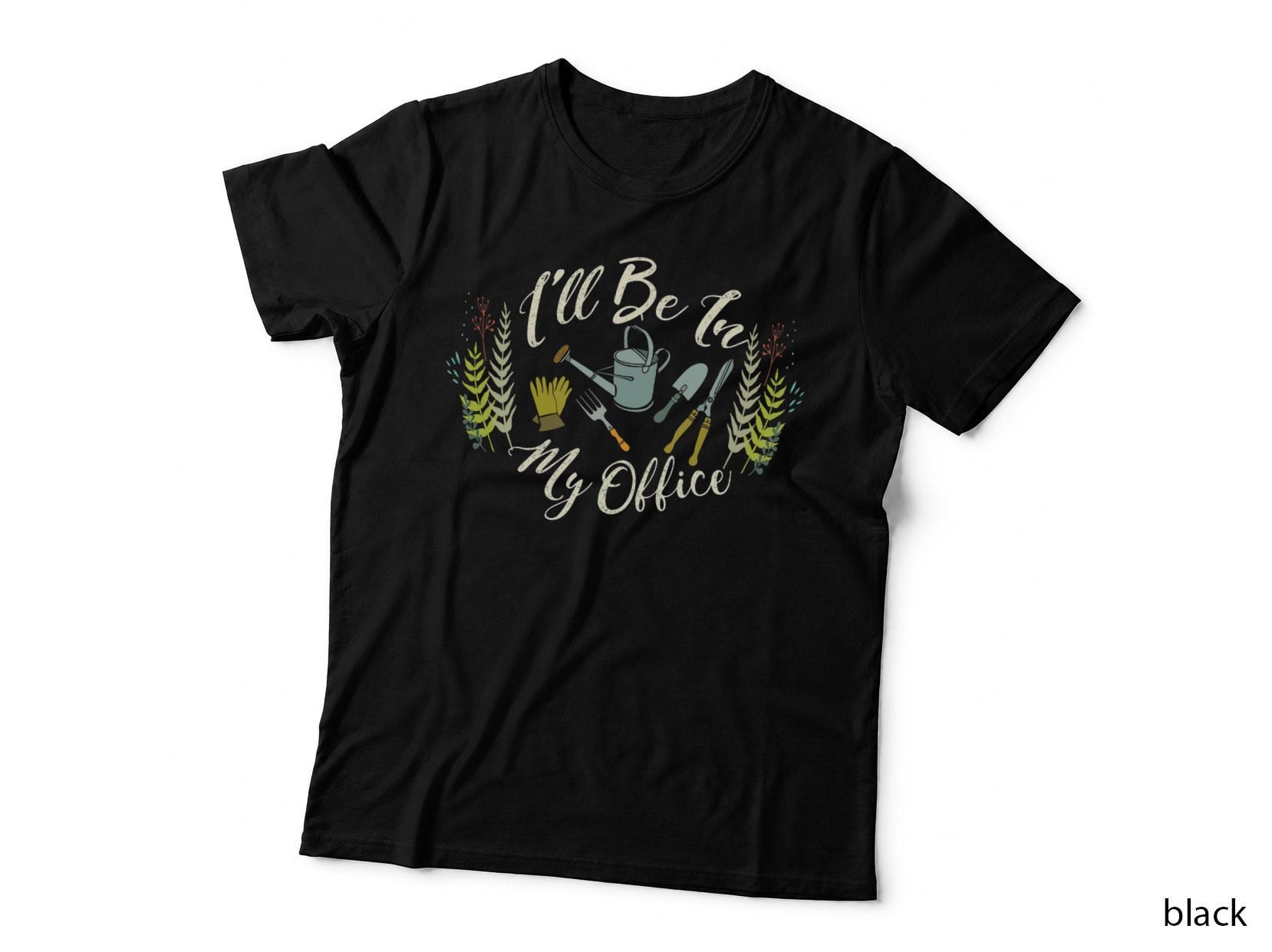 Cute Gardener Gifts Women - I'll Be in My Office Gardening T-Shirt