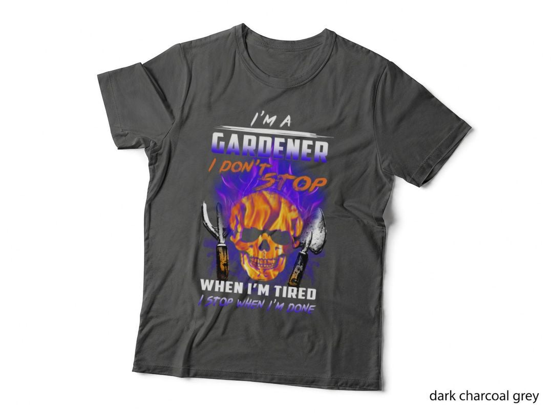 Gardener I Don't Stop T-Shirt, Bold Typography, Gardening Enthusiast Gift